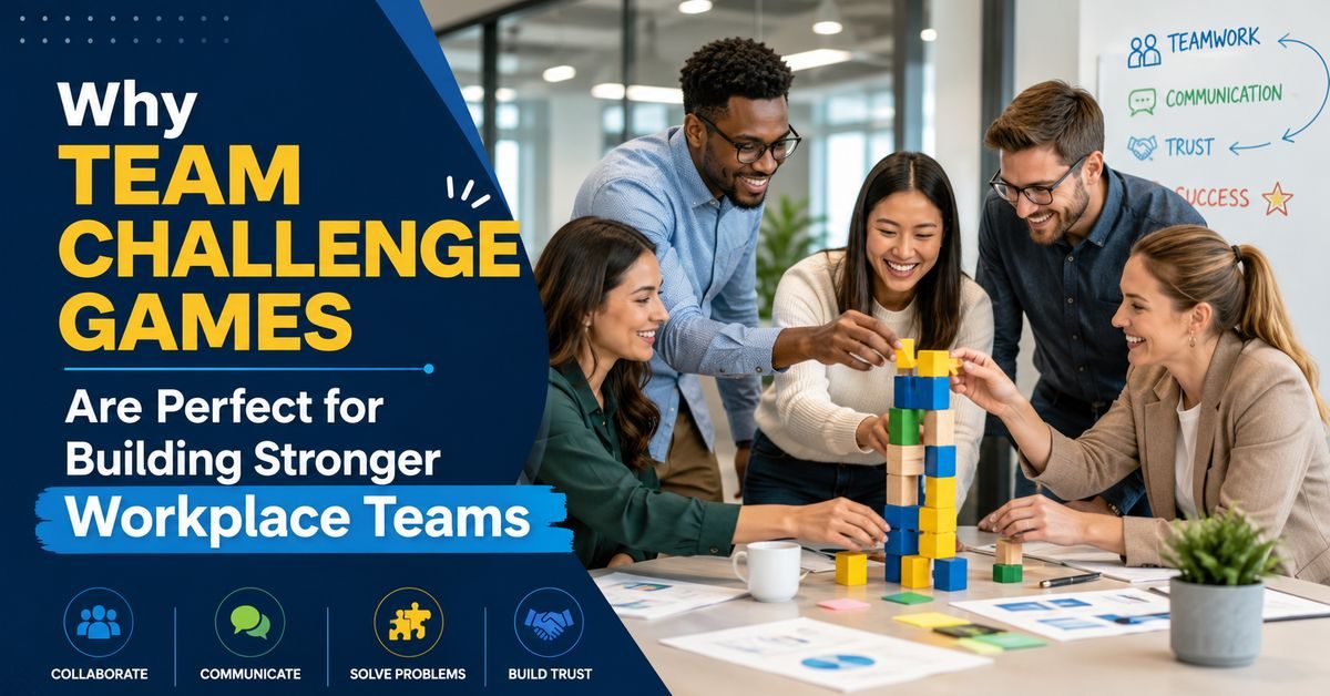 Why Team Challenge Games Are Perfect for Building Stronger Workplace Teams